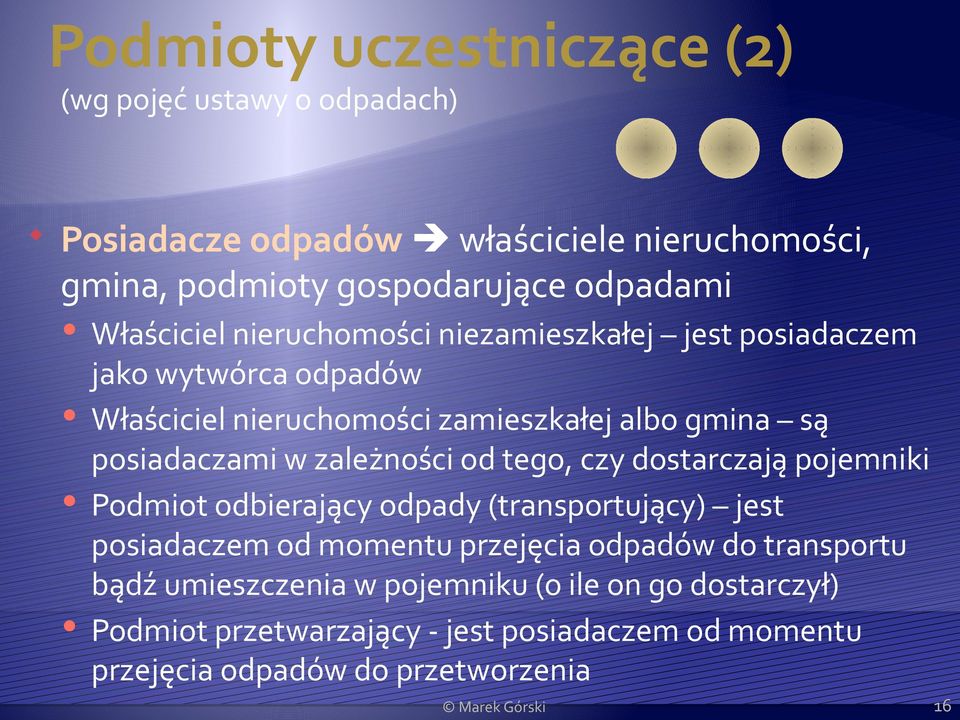 w zależności od tego, czy dostarczają pojemniki Podmiot odbierający odpady (transportujący) jest posiadaczem od momentu przejęcia odpadów do