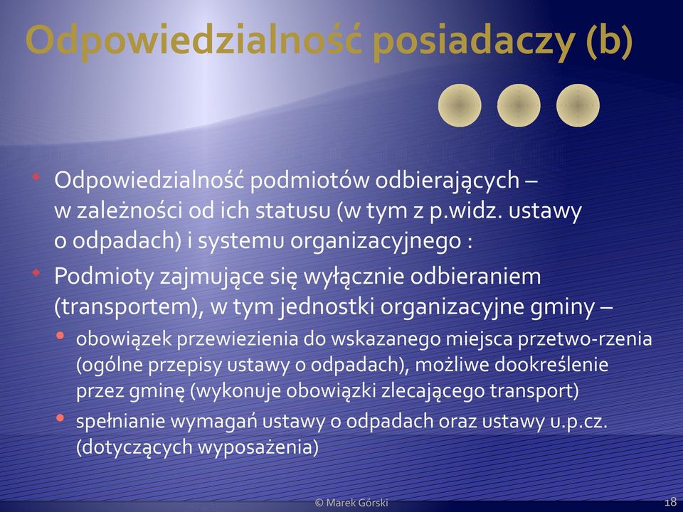 organizacyjne gminy obowiązek przewiezienia do wskazanego miejsca przetwo-rzenia (ogólne przepisy ustawy o odpadach), możliwe