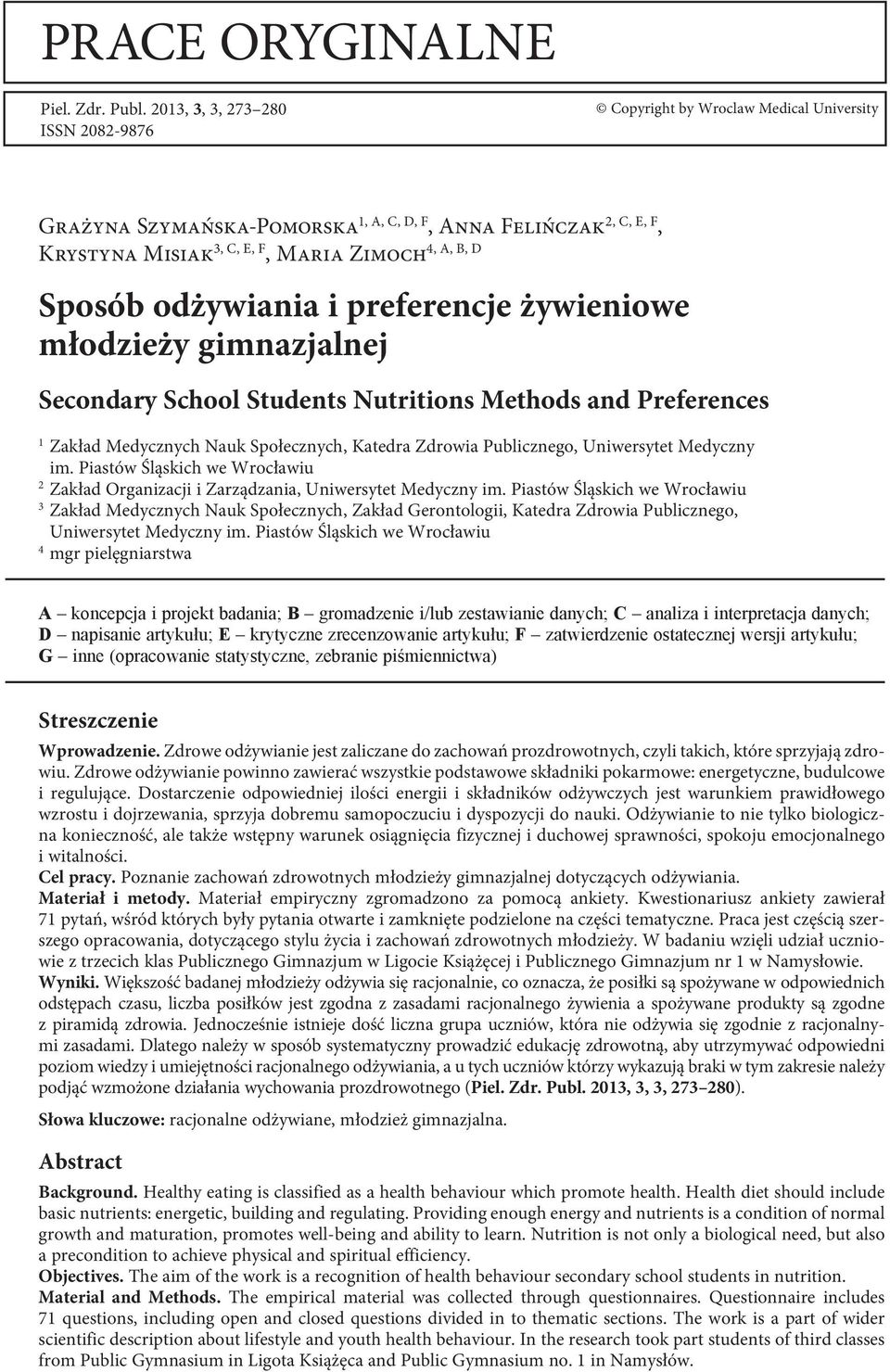 Sposób odżywiania i preferencje żywieniowe młodzieży gimnazjalnej Secondary School Students Nutritions Methods and Preferences 1 Zakład Medycznych Nauk Społecznych, Katedra Zdrowia Publicznego,