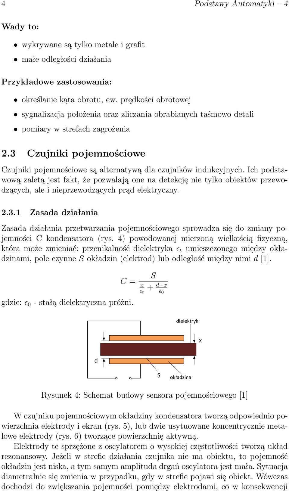 3 Czujniki pojemnościowe Czujniki pojemnościowe są alternatywą dla czujników indukcyjnych.