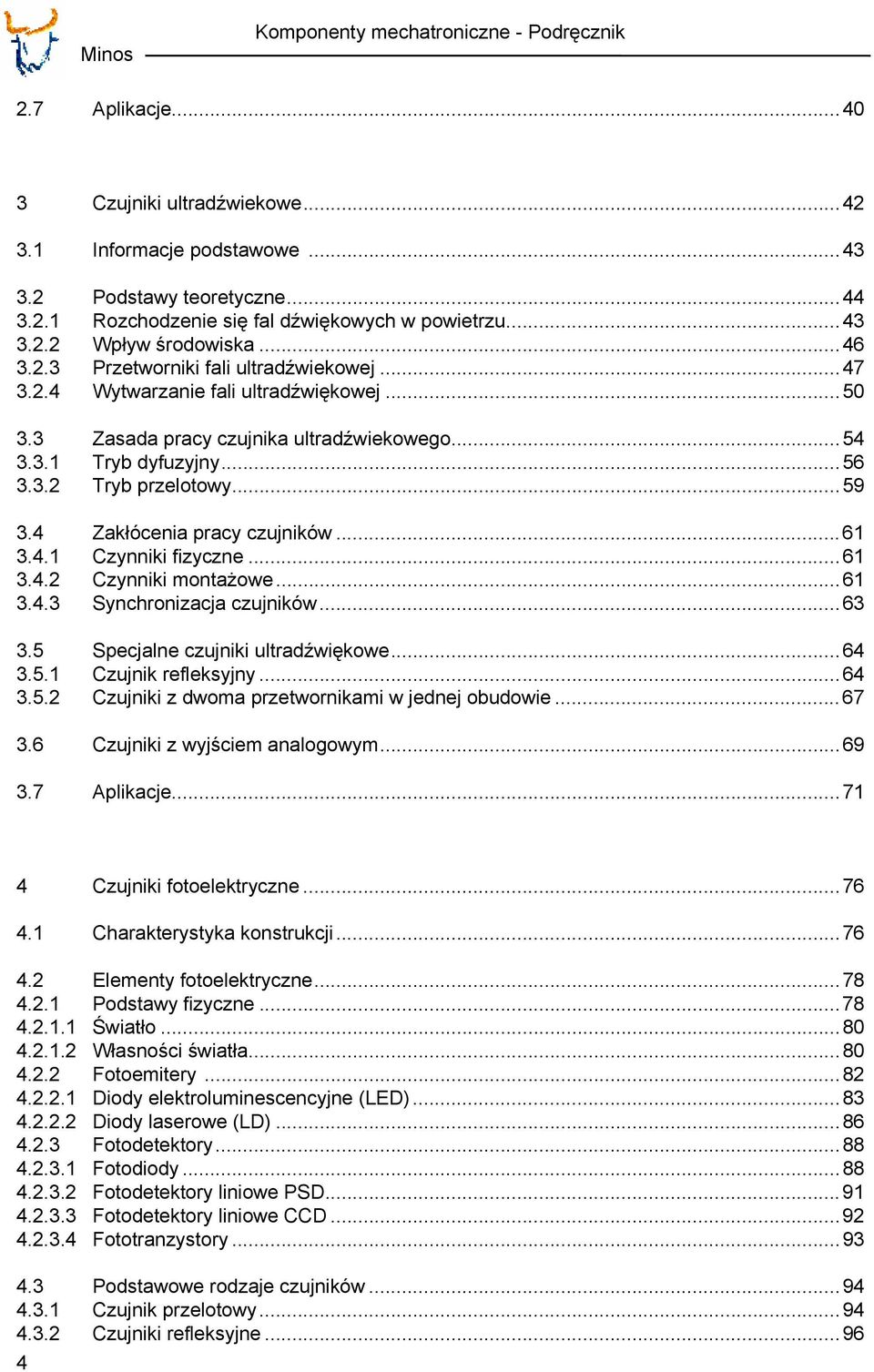 ..59 3.4 Zakłócenia pracy czujników...61 3.4.1 Czynniki fizyczne...61 3.4.2 Czynniki montażowe...61 3.4.3 Synchronizacja czujników...63 3.5 Specjalne czujniki ultradźwiękowe...64 3.5.1 Czujnik refleksyjny.
