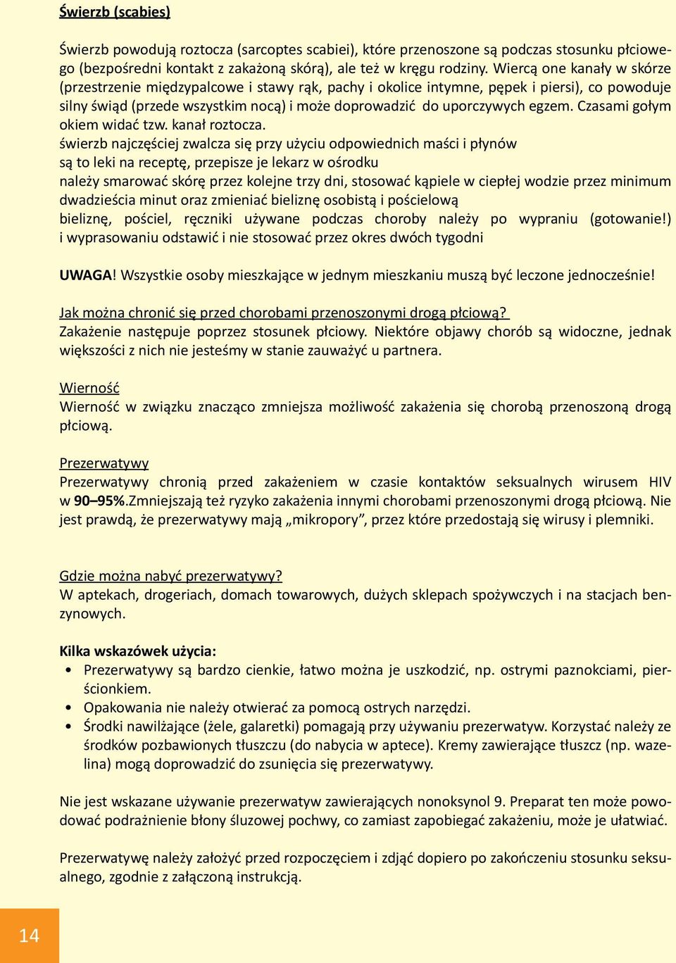 Czasami gołym okiem widać tzw. kanał roztocza.