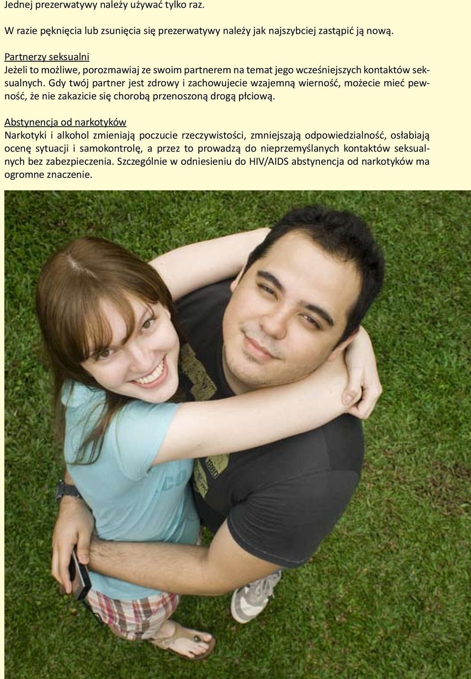 Gdy twój partner jest zdrowy i zachowujecie wzajemną wierność, możecie mieć pewność, że nie zakazicie się chorobą przenoszoną drogą płciową.