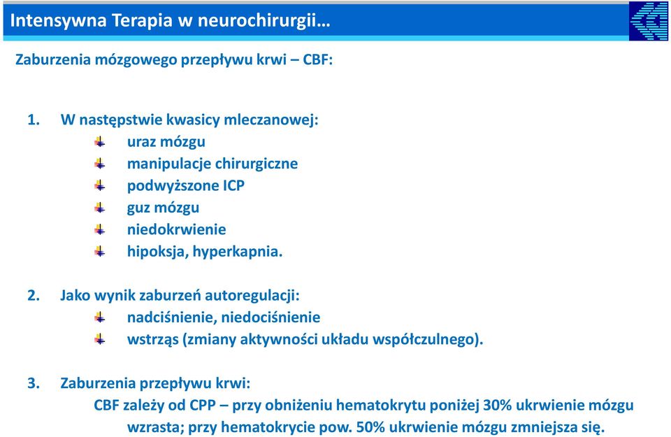 hipoksja, hyperkapnia. 2.