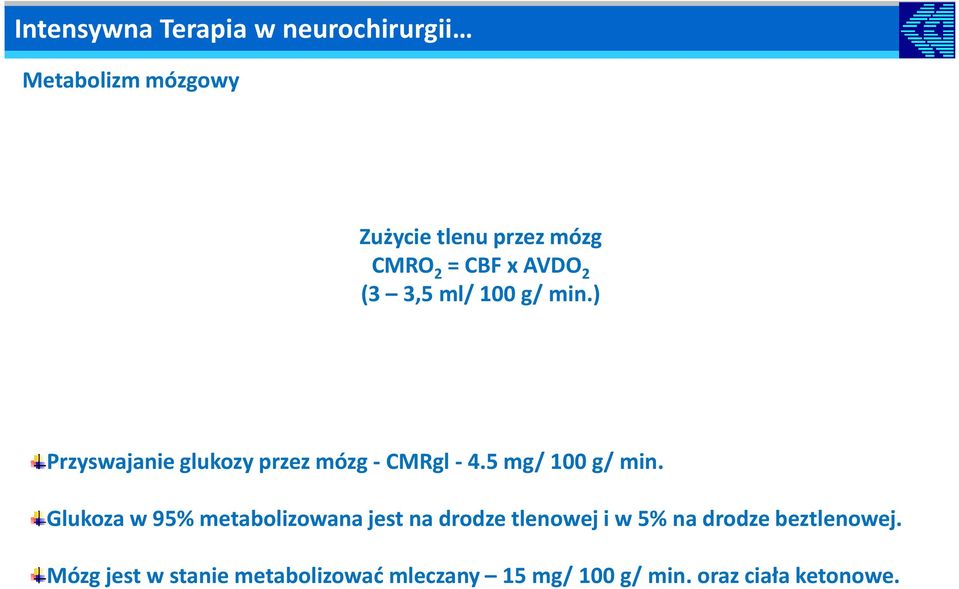 Glukoza w 95% metabolizowana jest na drodze tlenowej i w 5% na drodze