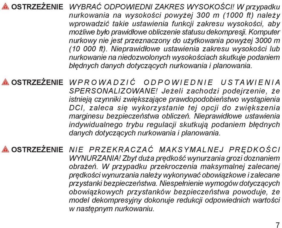 Komputer nurkowy nie jest przeznaczony do użytkowania powyżej 3000 m (10 000 ft).