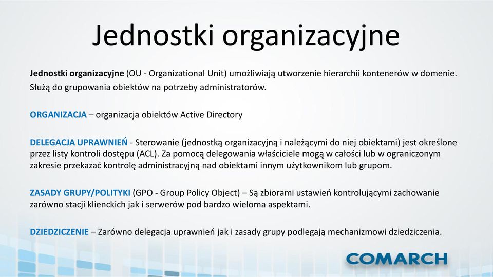 Za pomocą delegowania właściciele mogą w całości lub w ograniczonym zakresie przekazać kontrolę administracyjną nad obiektami innym użytkownikom lub grupom.