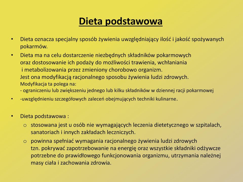 Jest ona modyfikacją racjonalnego sposobu żywienia ludzi zdrowych.