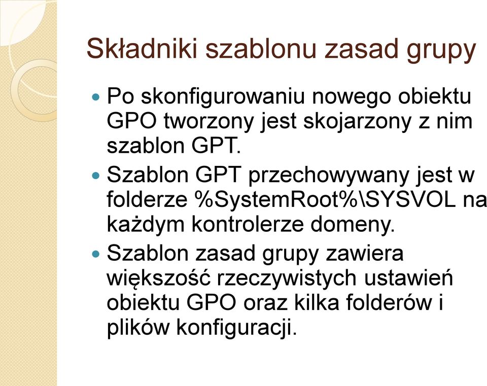 Szablon GPT przechowywany jest w folderze %SystemRoot%\SYSVOL na każdym