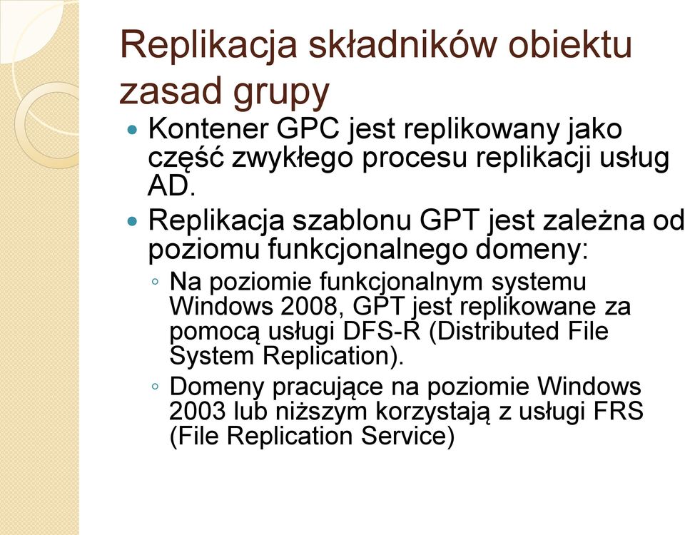 Replikacja szablonu GPT jest zależna od poziomu funkcjonalnego domeny: Na poziomie funkcjonalnym systemu