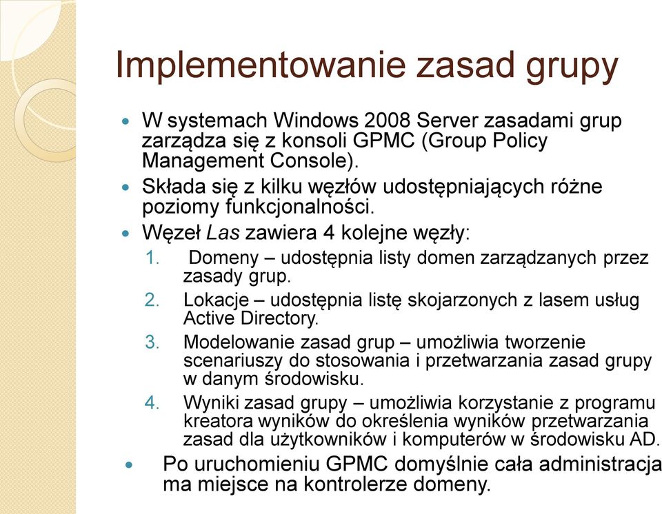 Lokacje udostępnia listę skojarzonych z lasem usług Active Directory. 3.