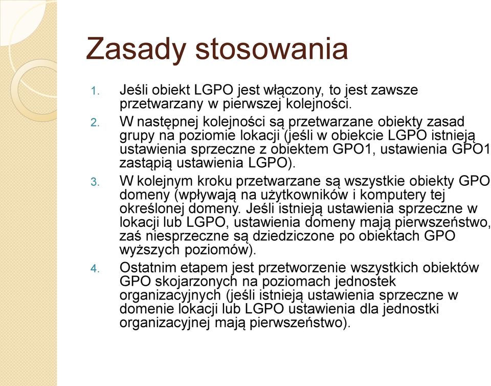 W kolejnym kroku przetwarzane są wszystkie obiekty GPO domeny (wpływają na użytkowników i komputery tej określonej domeny.