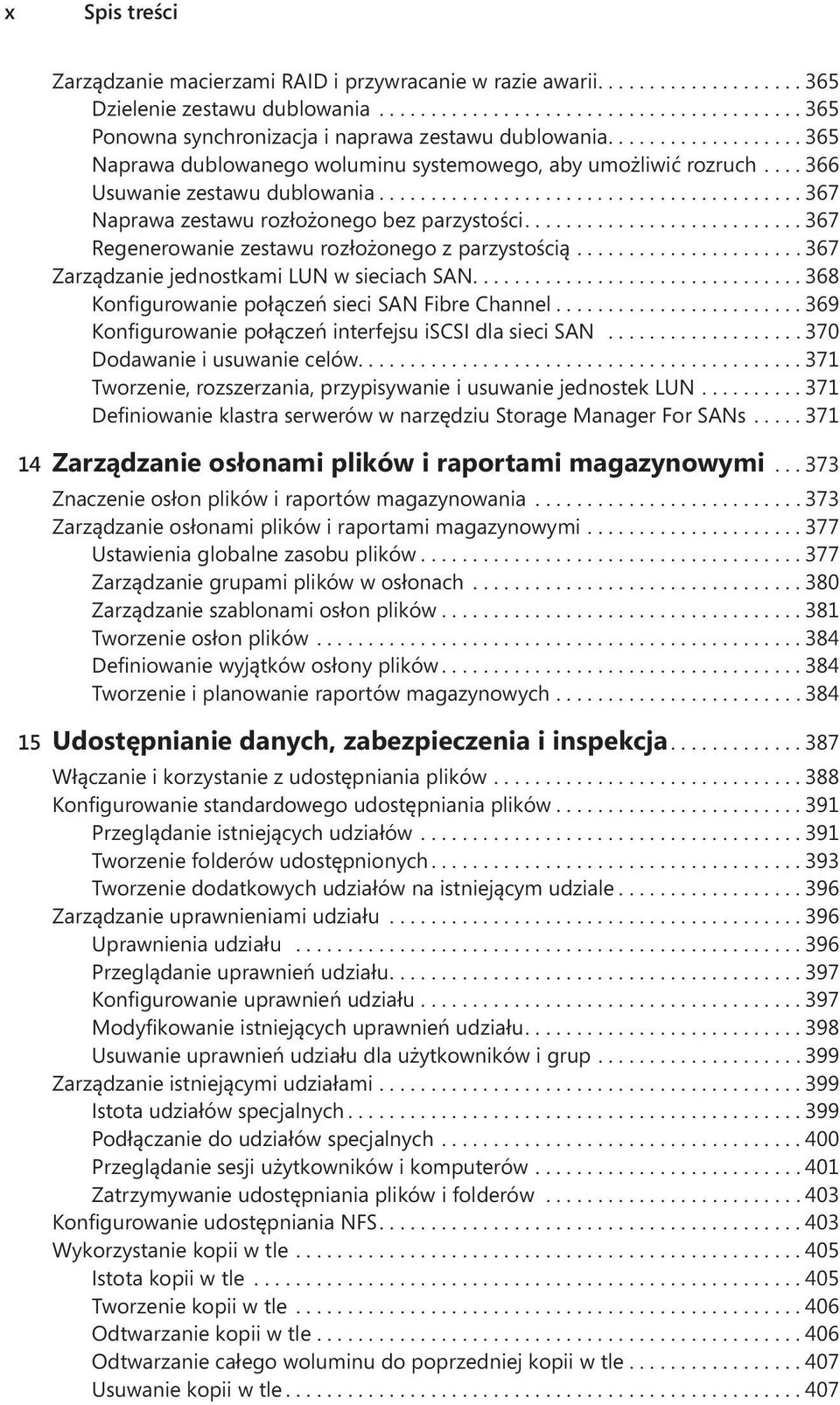 ... 367 Regenerowanie zestawu rozłożonego z parzystością...................... 367 Zarządzanie jednostkami LUN w sieciach SAN.... 368 Konfigurowanie połączeń sieci SAN Fibre Channel.