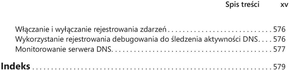 aktywności DNS... 576 Monitorowanie serwera DNS.... 577 Indeks.