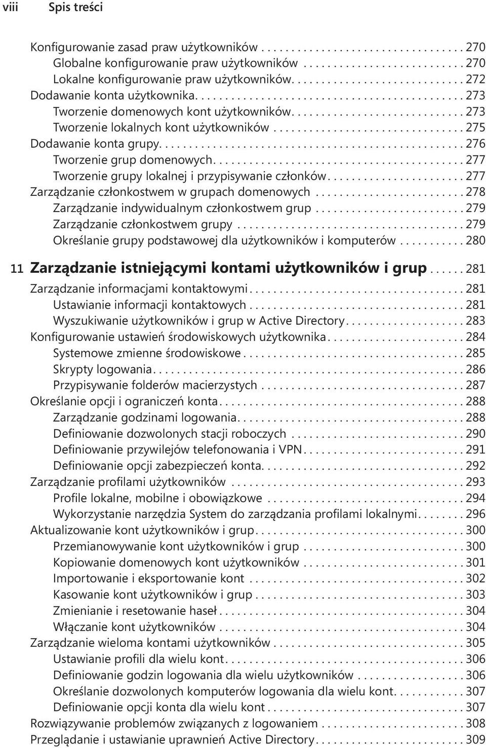 .................................................. 276 Tworzenie grup domenowych.... 277 Tworzenie grupy lokalnej i przypisywanie członków... 277 Zarządzanie członkostwem w grupach domenowych.