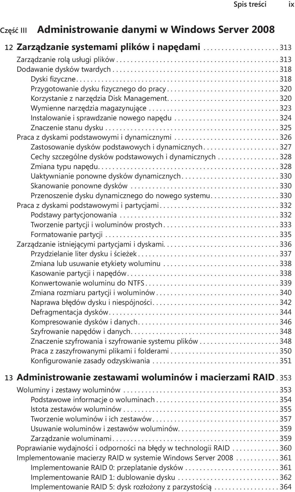 ................................... 323 Instalowanie i sprawdzanie nowego napędu............................. 324 Znaczenie stanu dysku................................................ 325 Praca z dyskami podstawowymi i dynamicznymi.