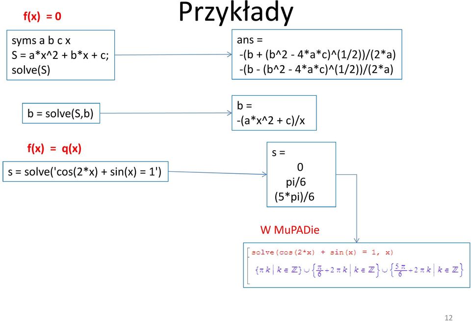 (b^2-4*a*c)^(1/2))/(2*a) b = solve(s,b) f(x) = q(x) s =