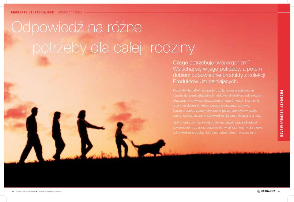 Produkty Herbalife są oparte o zbilansowane odżywianie i zawierają szereg zbadanych naukowo składników odżywczych, włączając w to kwasy tłuszczowe omega-3, wapń, L-argininę oraz inne składniki, które