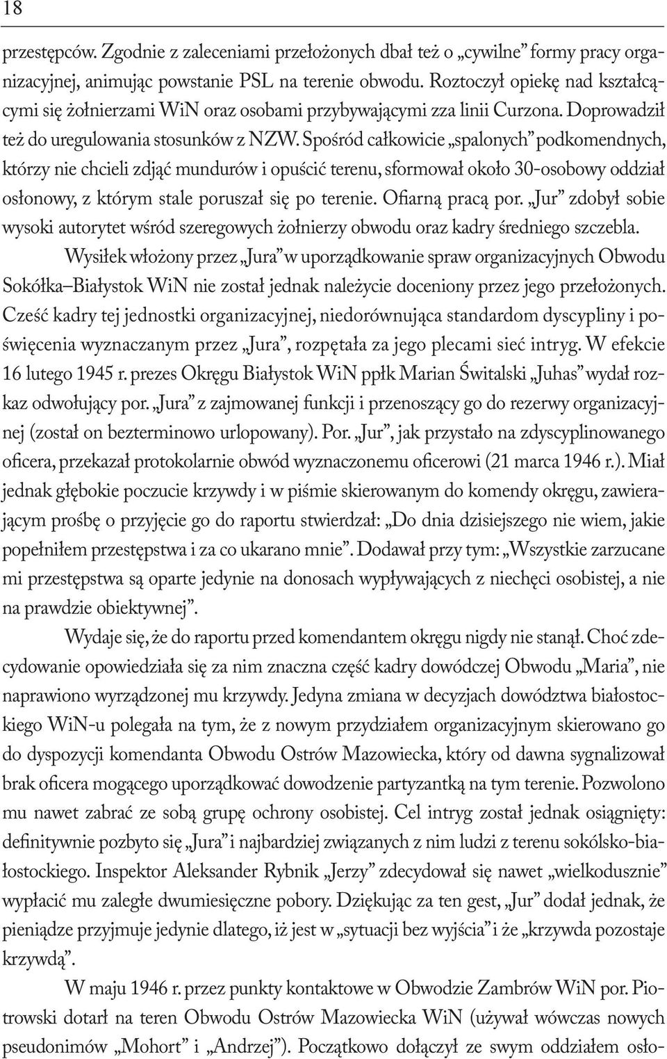Spośród całkowicie spalonych podkomendnych, którzy nie chcieli zdjąć mundurów i opuścić terenu, sformował około 30-osobowy oddział osłonowy, z którym stale poruszał się po terenie. Ofiarną pracą por.