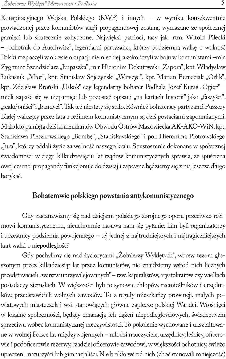 Witold Pilecki ochotnik do Auschwitz, legendarni partyzanci, którzy podziemną walkę o wolność Polski rozpoczęli w okresie okupacji niemieckiej, a zakończyli w boju w komunistami mjr.