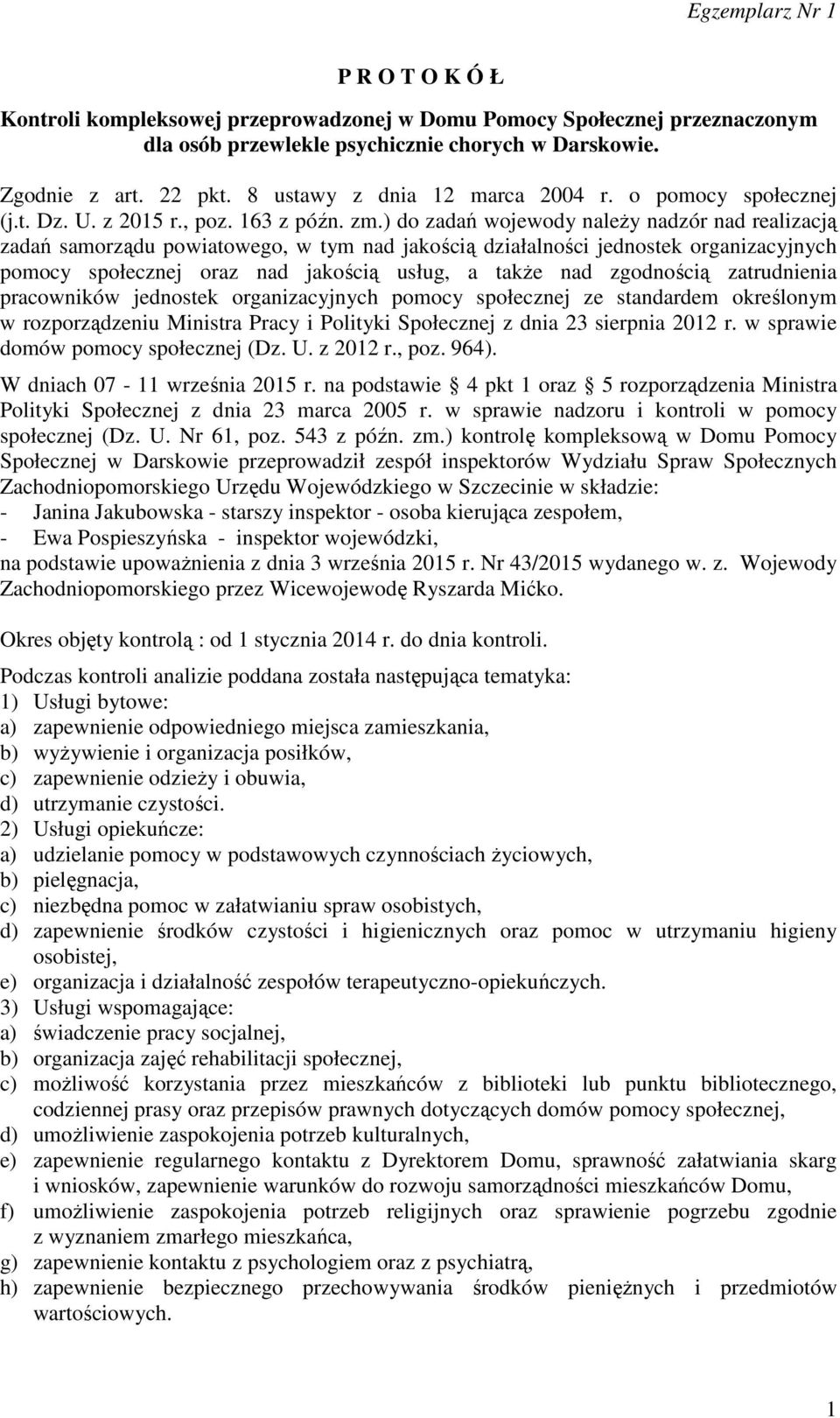 ) do zadań wojewody należy nadzór nad realizacją zadań samorządu powiatowego, w tym nad jakością działalności jednostek organizacyjnych pomocy społecznej oraz nad jakością usług, a także nad