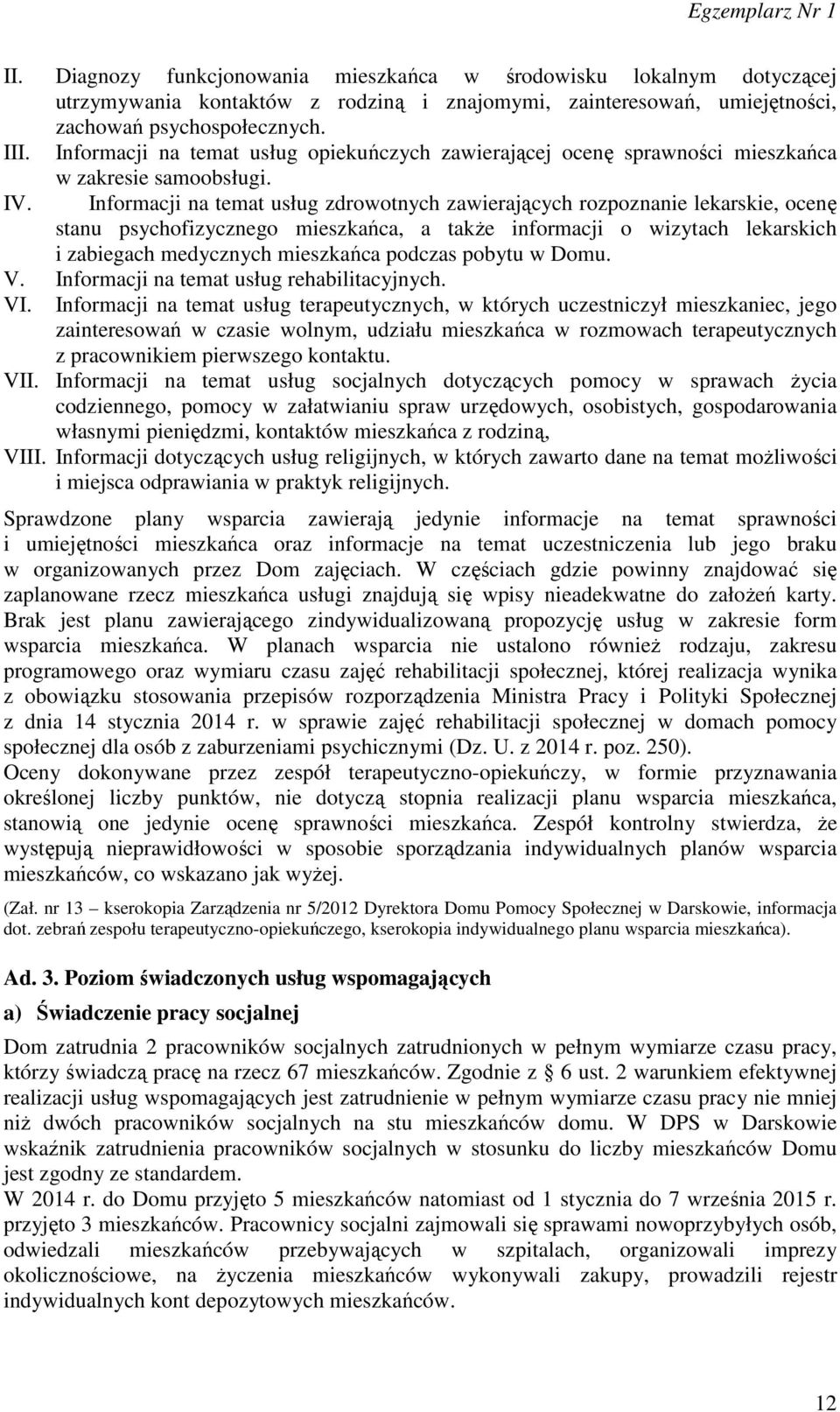 Informacji na temat usług zdrowotnych zawierających rozpoznanie lekarskie, ocenę stanu psychofizycznego mieszkańca, a także informacji o wizytach lekarskich i zabiegach medycznych mieszkańca podczas