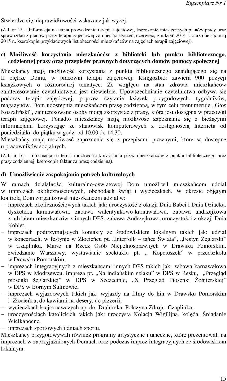 oraz miesiąc maj 2015 r., kserokopie przykładowych list obecności mieszkańców na zajęciach terapii zajęciowej).