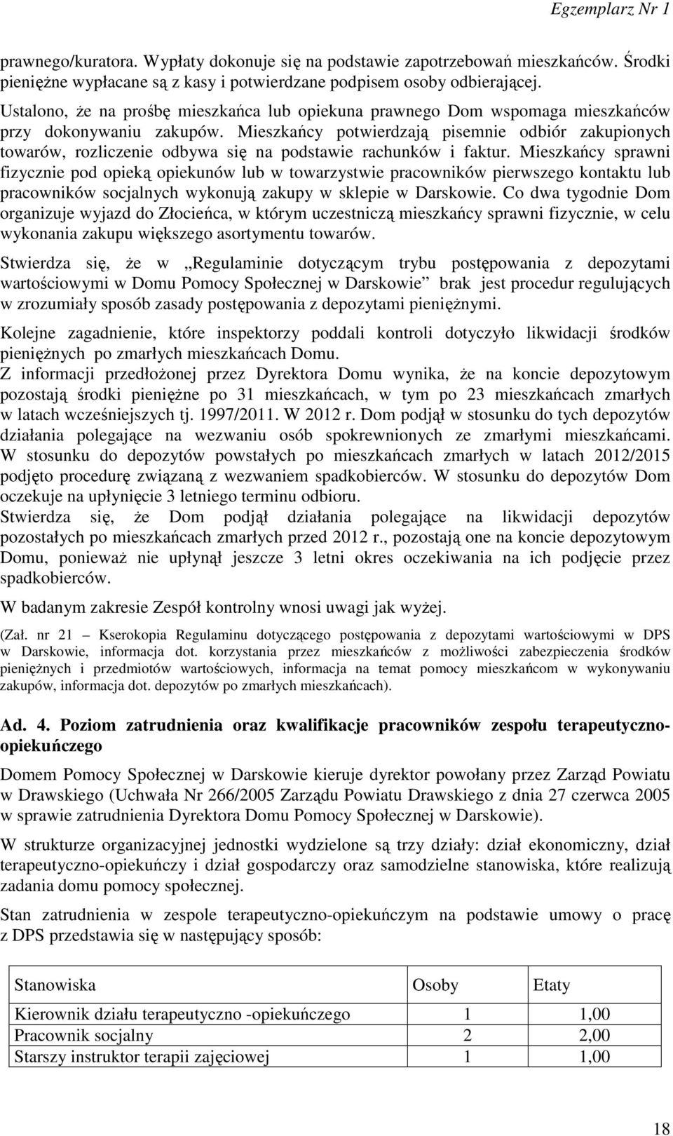 Mieszkańcy potwierdzają pisemnie odbiór zakupionych towarów, rozliczenie odbywa się na podstawie rachunków i faktur.