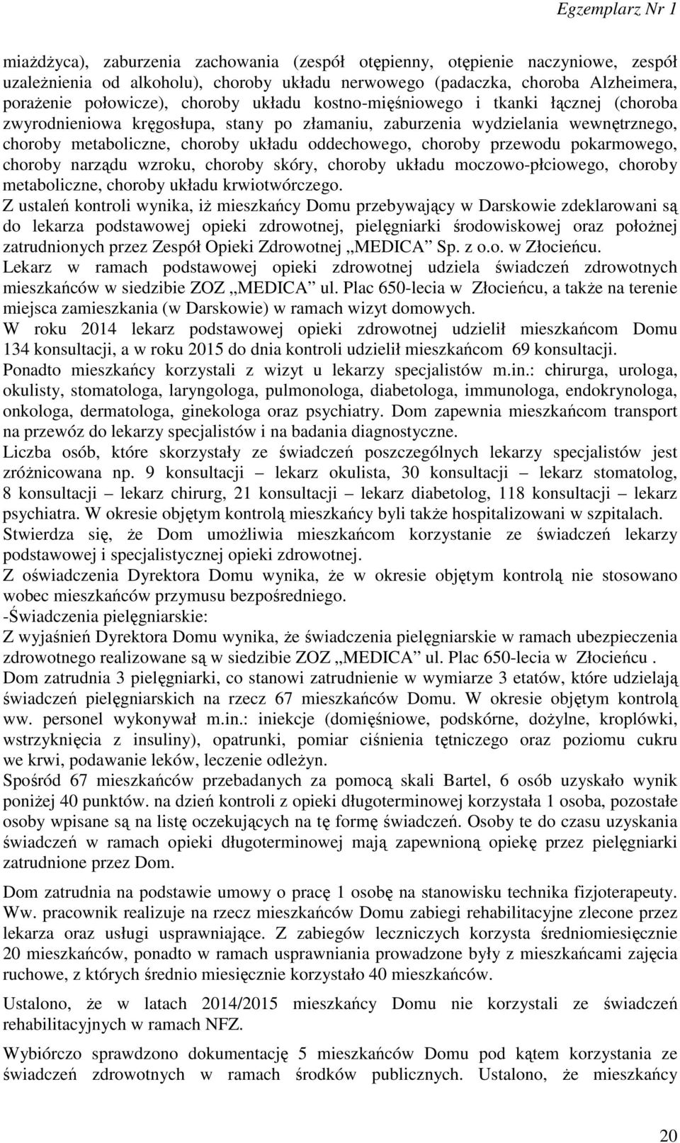 przewodu pokarmowego, choroby narządu wzroku, choroby skóry, choroby układu moczowo-płciowego, choroby metaboliczne, choroby układu krwiotwórczego.