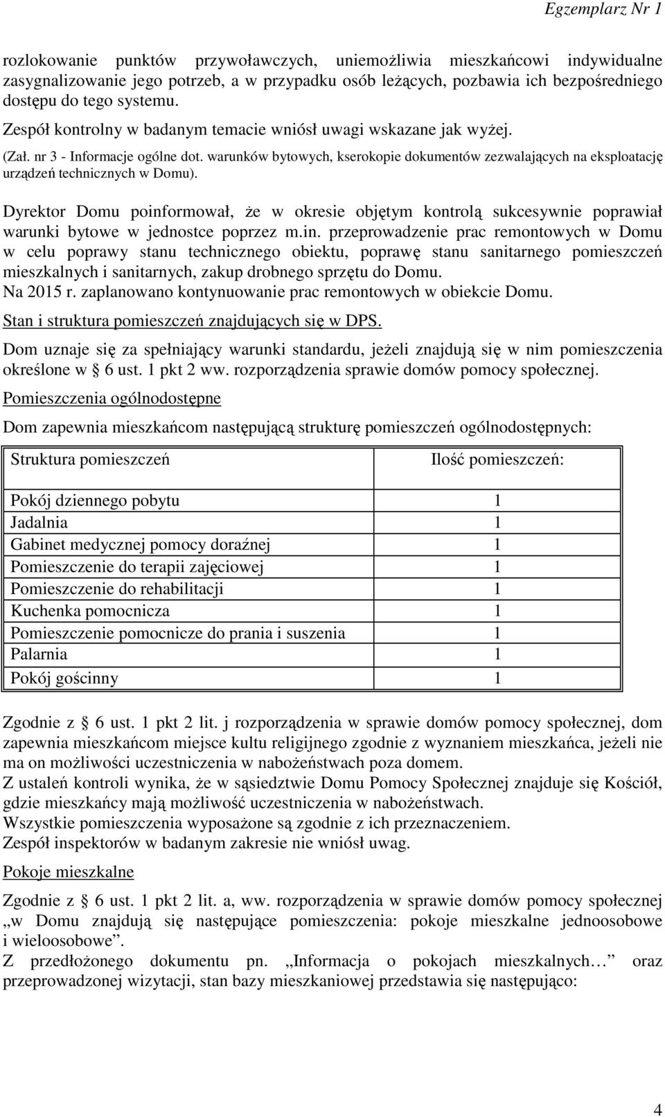 warunków bytowych, kserokopie dokumentów zezwalających na eksploatację urządzeń technicznych w Domu).
