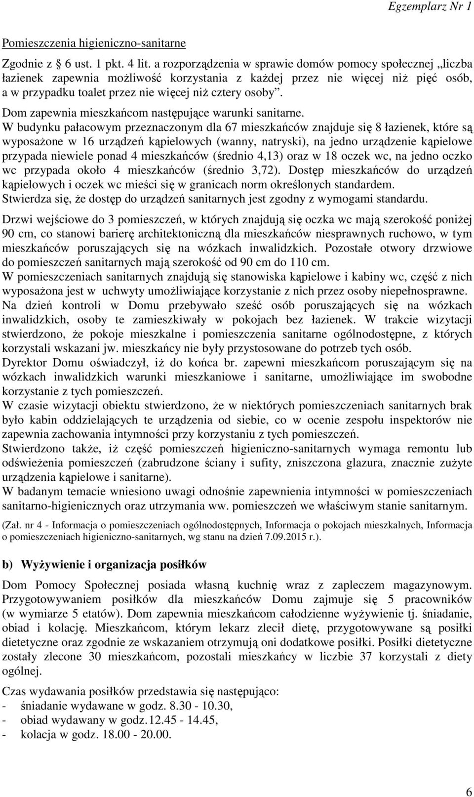 Dom zapewnia mieszkańcom następujące warunki sanitarne.