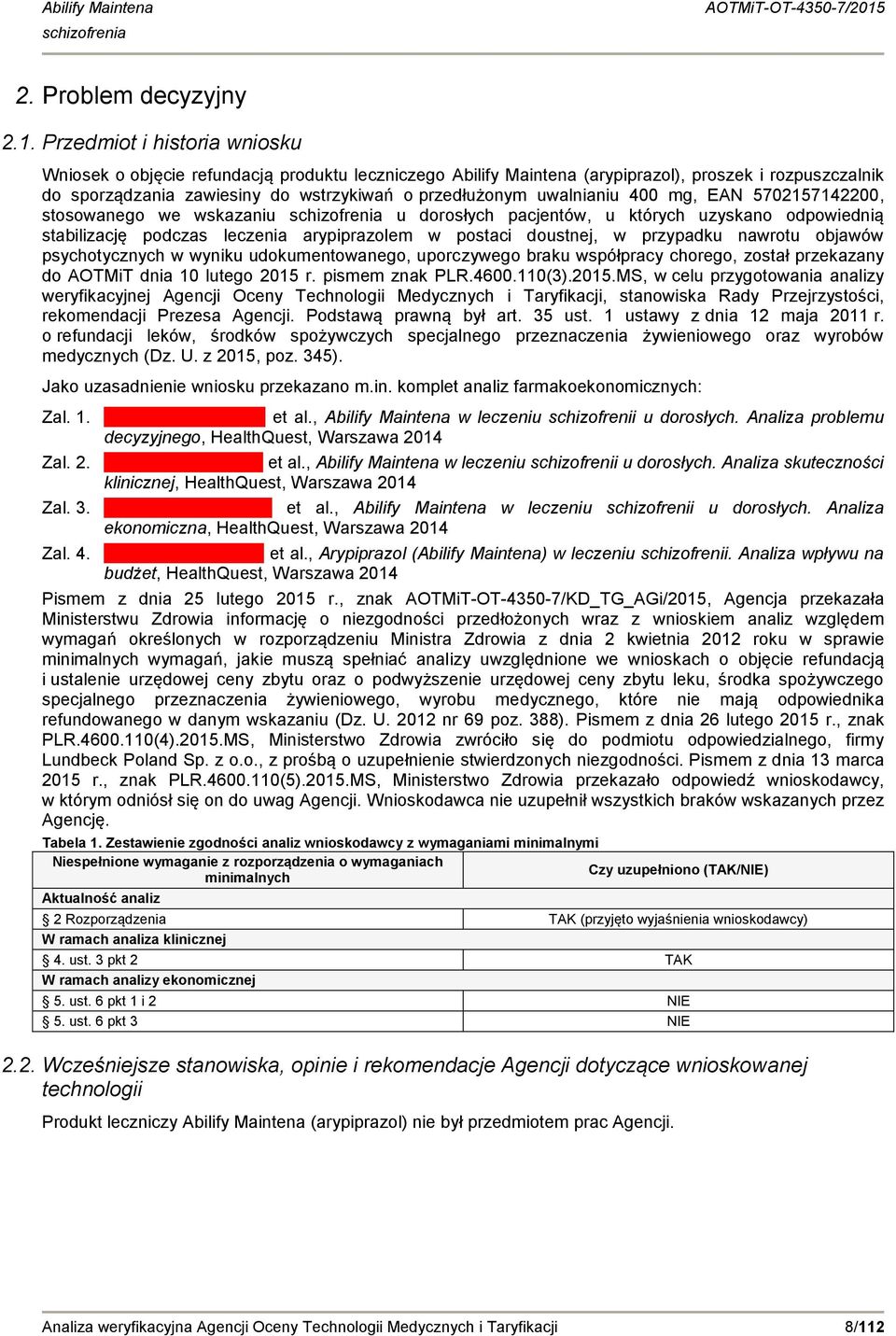 uwalnianiu 400 mg, EAN 5702157142200, stosowanego we wskazaniu u dorosłych pacjentów, u których uzyskano odpowiednią stabilizację podczas leczenia arypiprazolem w postaci doustnej, w przypadku