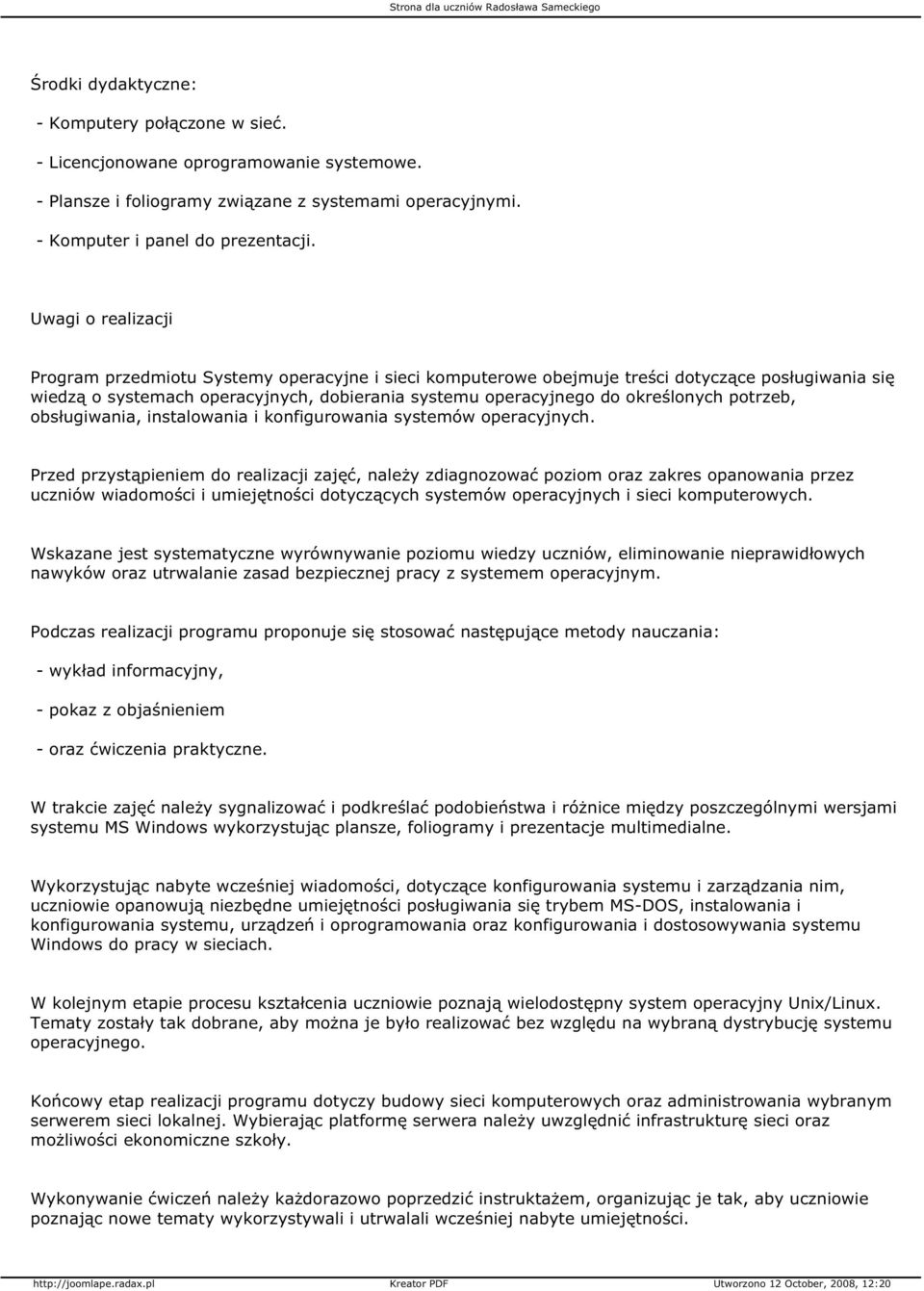 potrzeb, obsługiwania, instalowania i konfigurowania systemów operacyjnych.