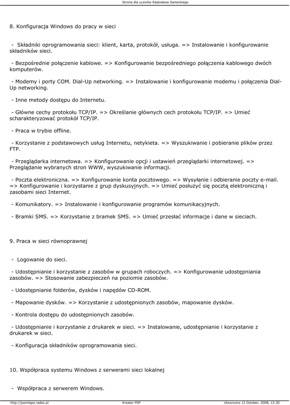 - Inne metody dostępu do Internetu. - Główne cechy protokołu TCP/IP. => Określanie głównych cech protokołu TCP/IP. => Umieć scharakteryzować protokół TCP/IP. - Praca w trybie offline.
