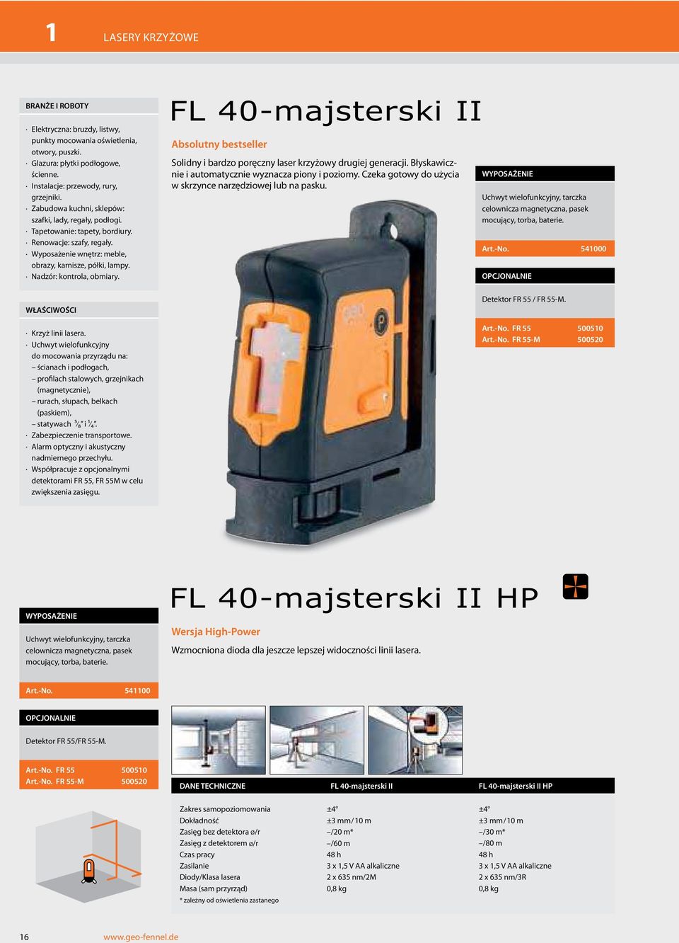 Absolutny bestseller Solidny i bardzo poręczny laser krzyżowy drugiej generacji. Błyskawicznie i automatycznie wyznacza piony i poziomy. Czeka gotowy do użycia w skrzynce narzędziowej lub na pasku.