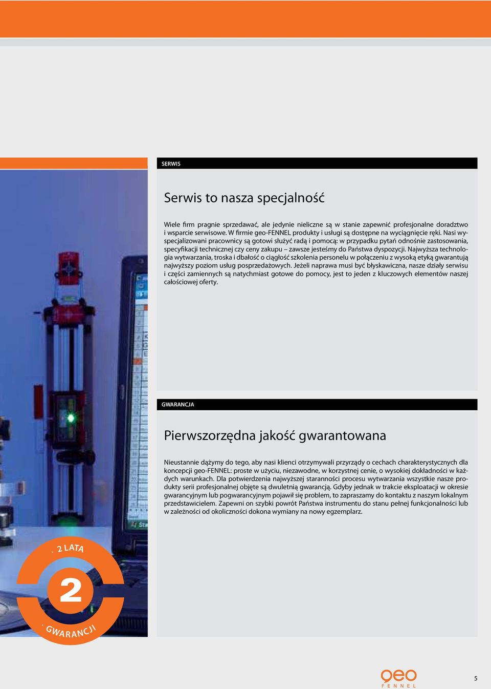 Nasi wyspecjalizowani pracownicy są gotowi służyć radą i pomocą: w przypadku pytań odnośnie zastosowania, specyfikacji technicznej czy ceny zakupu zawsze jesteśmy do Państwa dyspozycji.