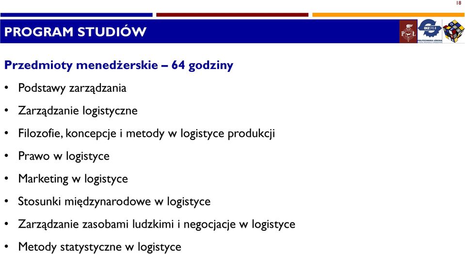Prawo w logistyce Marketing w logistyce Stosunki międzynarodowe w logistyce