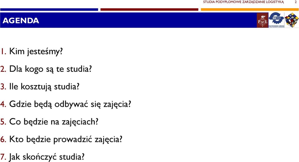 Ile kosztują studia? 4. Gdzie będą odbywać się zajęcia? 5.