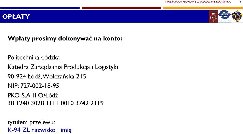 Logistyki 90-924 Łódź,Wólczańska 215 NIP: 727-002-18-95 PKO S.A.