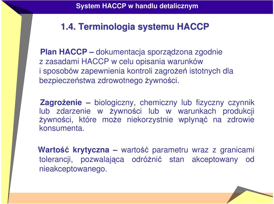 Zagrożenie biologiczny, chemiczny lub fizyczny czynnik lub zdarzenie w żywności lub w warunkach produkcji żywności, które może