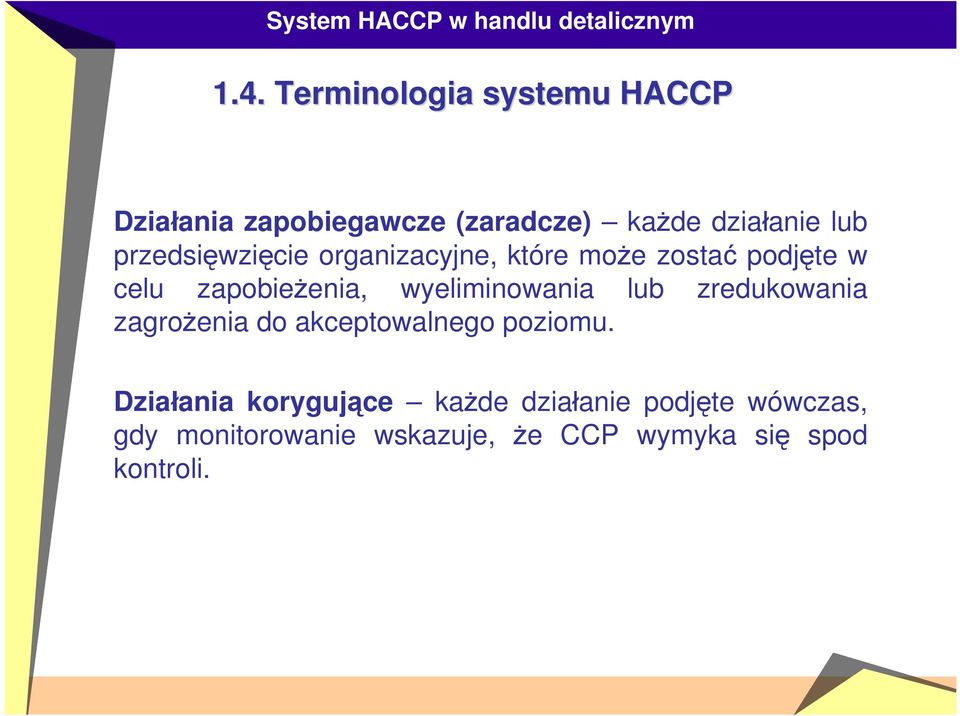 wyeliminowania lub zredukowania zagrożenia do akceptowalnego poziomu.