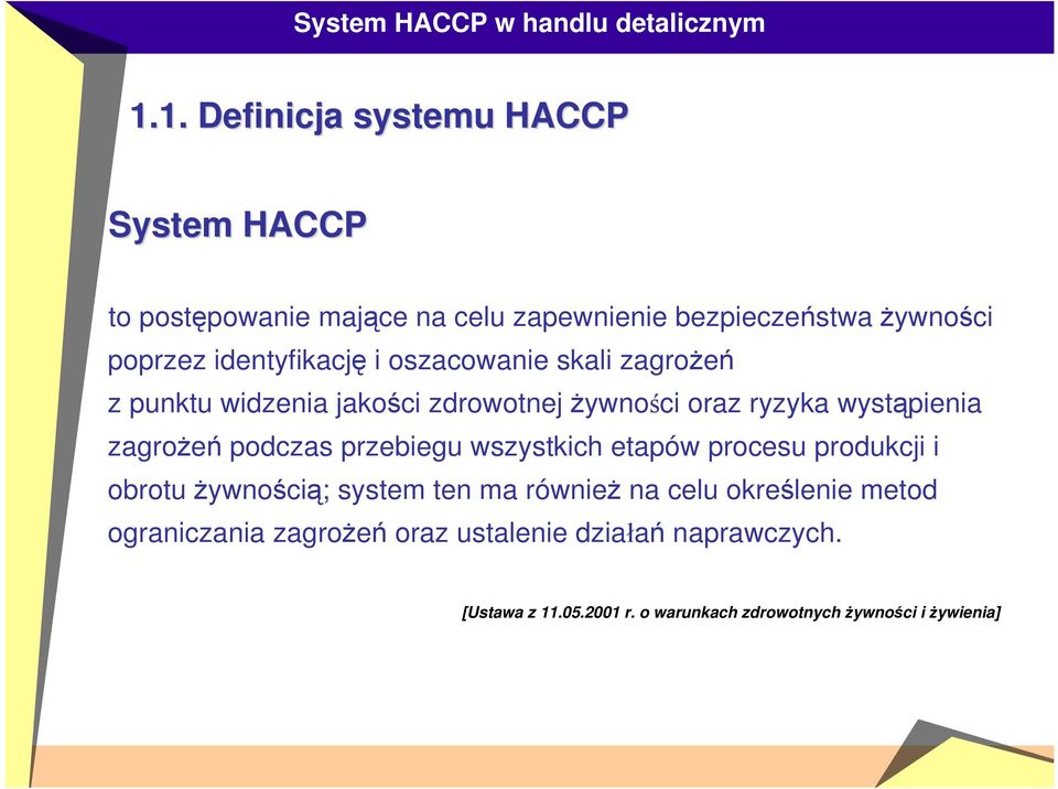 podczas przebiegu wszystkich etapów procesu produkcji i obrotu żywnością; system ten ma również na celu określenie metod