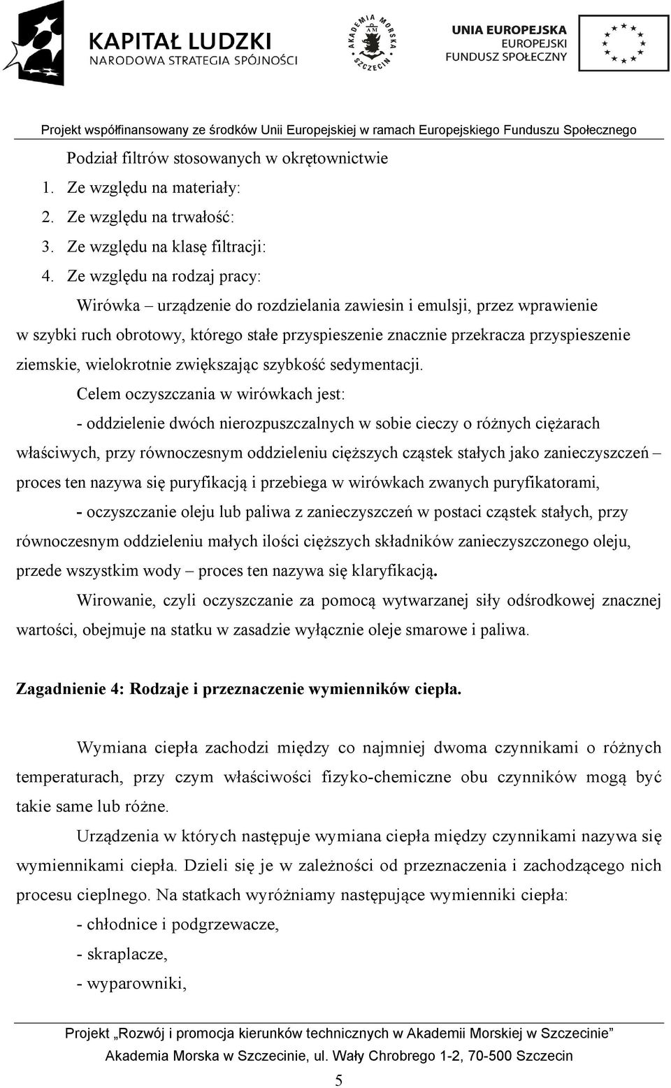 wielokrotnie zwiększając szybkość sedymentacji.