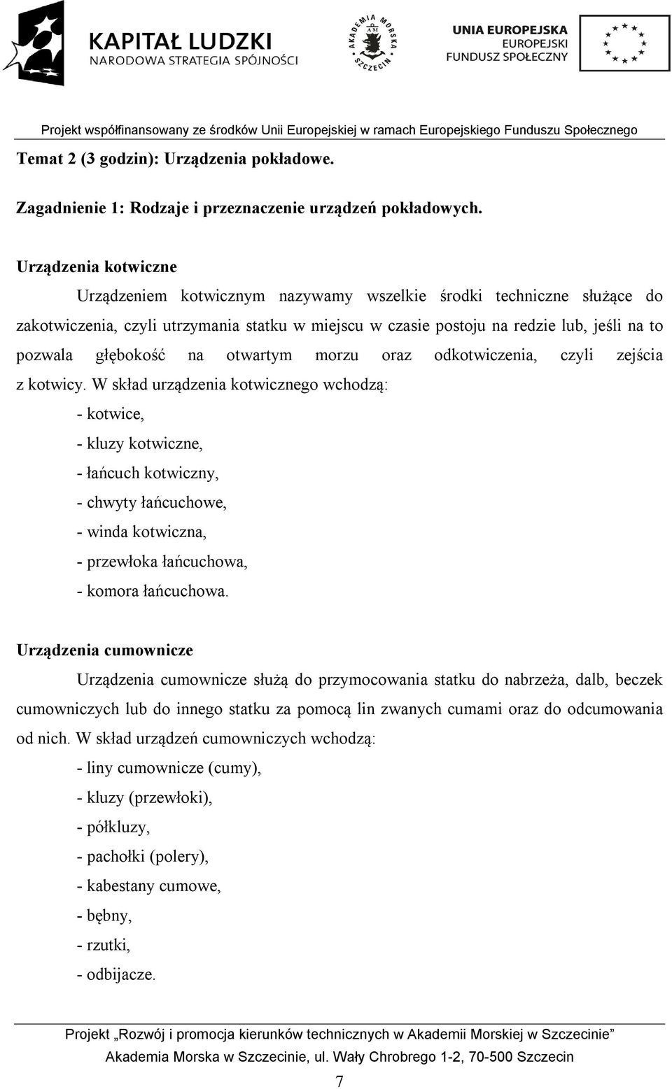 głębokość na otwartym morzu oraz odkotwiczenia, czyli zejścia z kotwicy.