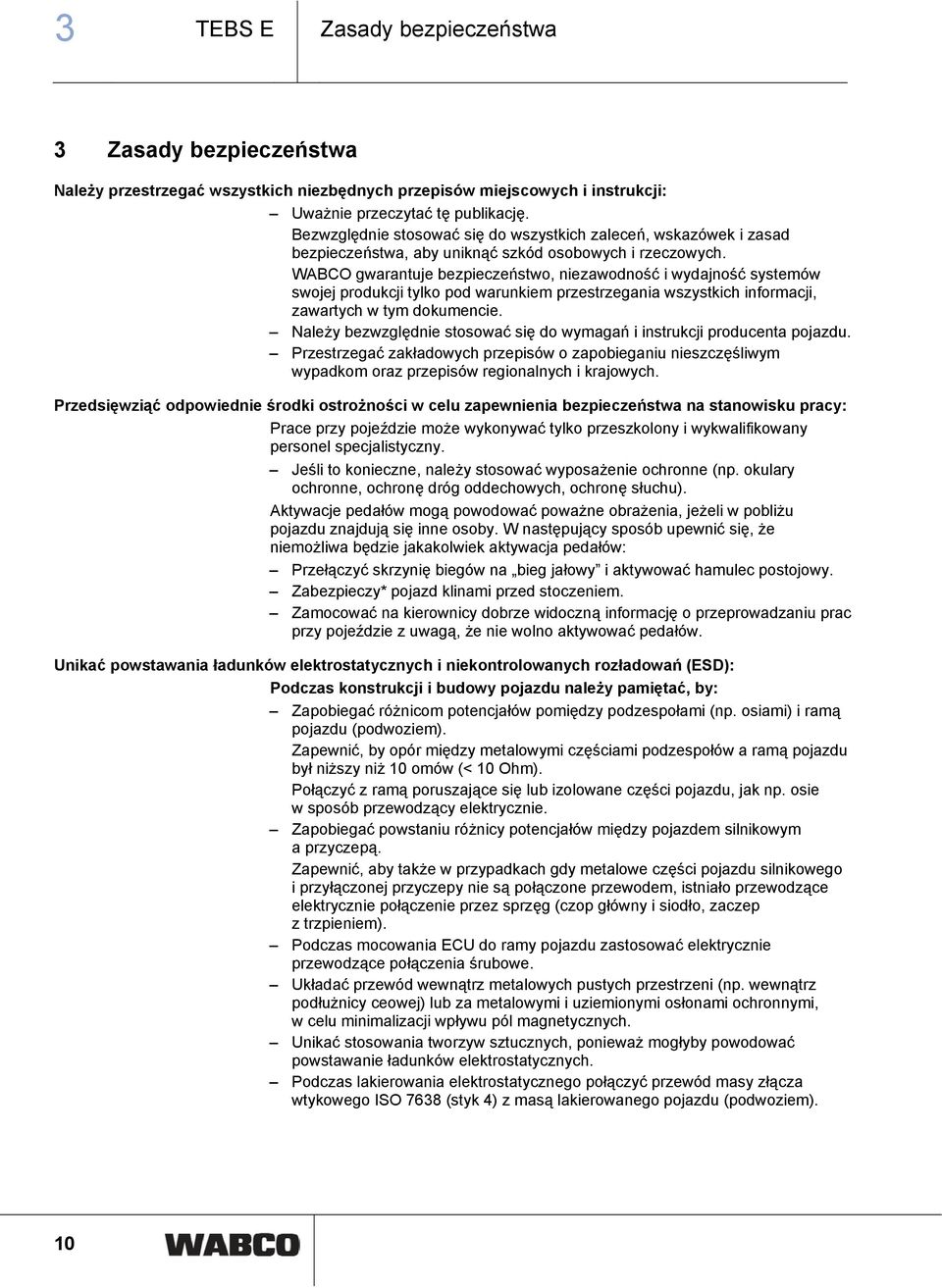 WABCO gwarantuje bezpieczeństwo, niezawodność i wydajność systemów swojej produkcji tylko pod warunkiem przestrzegania wszystkich informacji, zawartych w tym dokumencie.