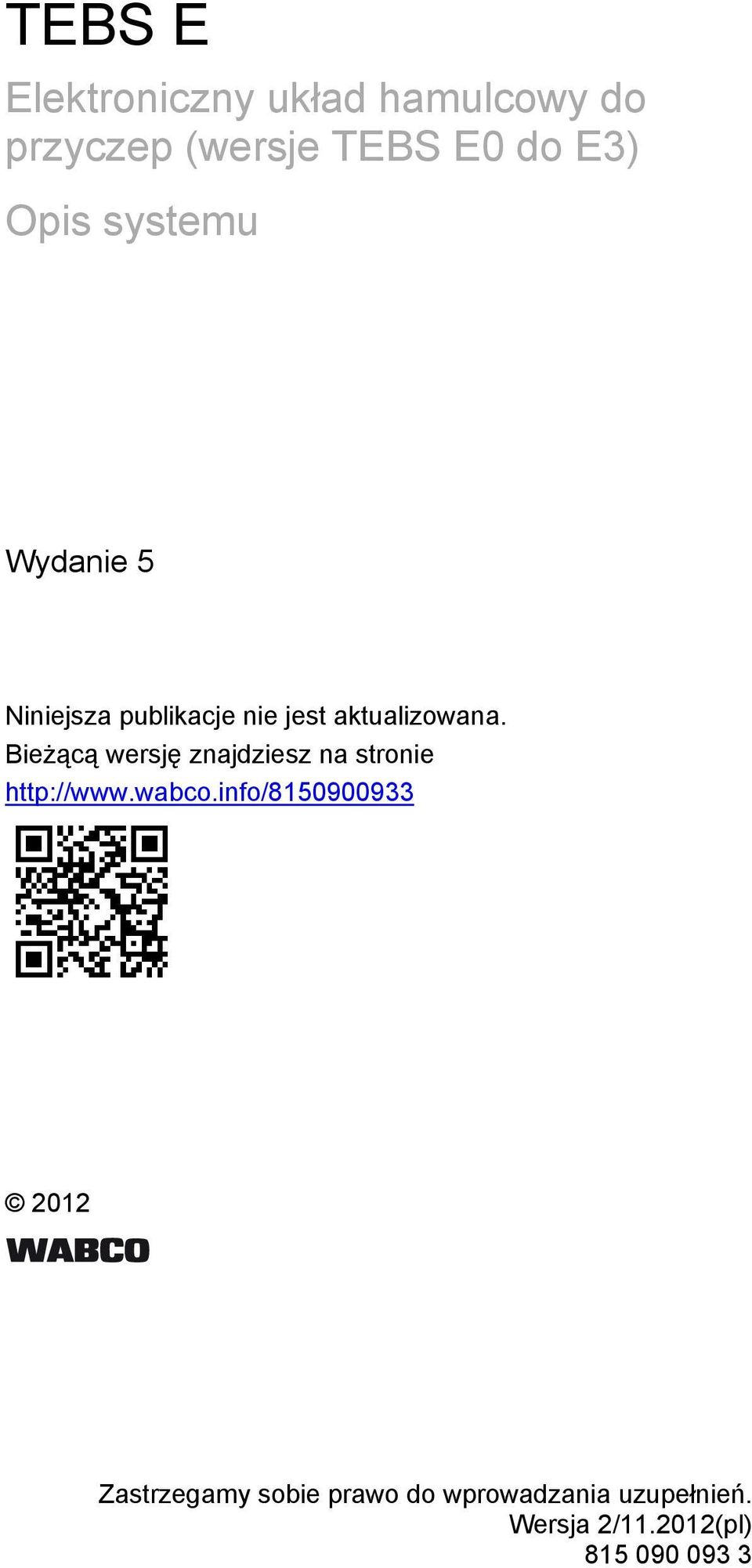 Bieżącą wersję znajdziesz na stronie http://www.wabco.