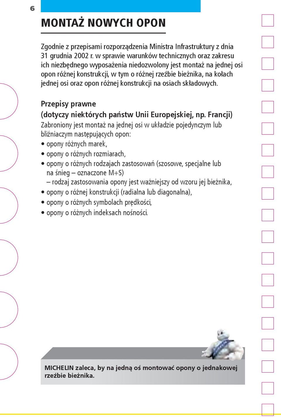 opon różnej konstrukcji na osiach składowych. Przepisy prawne (dotyczy niektórych państw Unii Europejskiej, np.