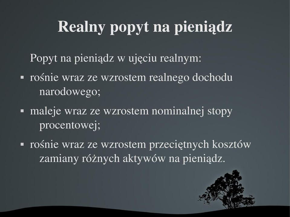 wraz ze wzrostem nominalnej stopy procentowej; rośnie wraz ze