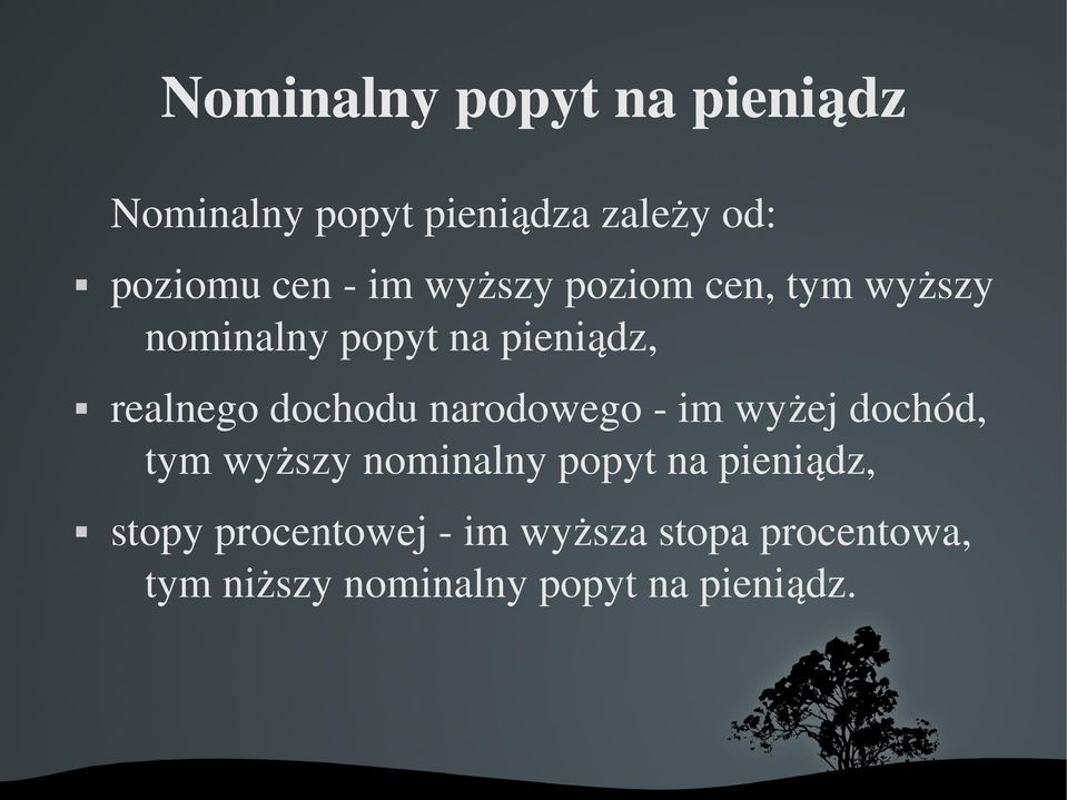 dochodu narodowego im wyżej dochód, tym wyższy nominalny popyt na pieniądz,