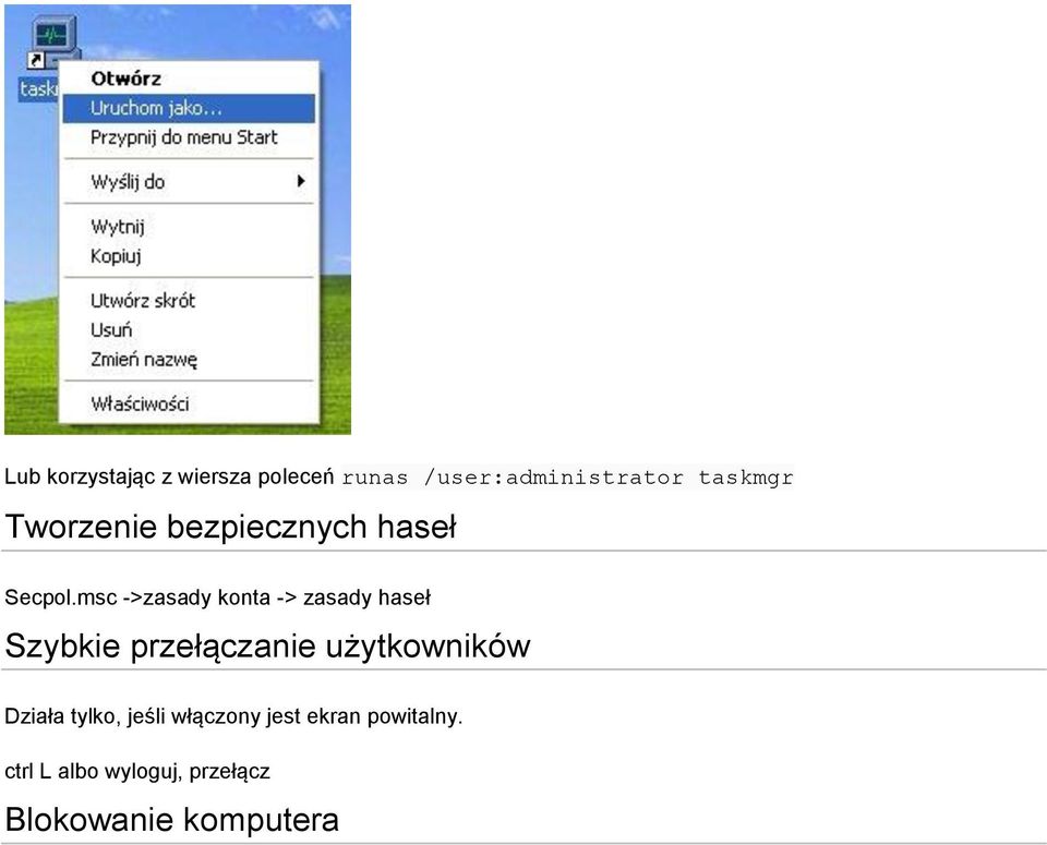 msc ->zasady konta -> zasady haseł Szybkie przełączanie użytkowników